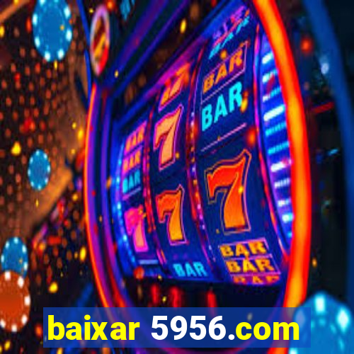 baixar 5956.com